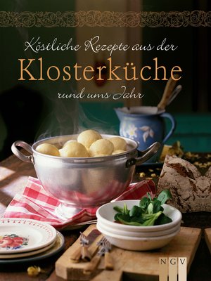 cover image of Köstliche Rezepte aus der Klosterküche rund ums Jahr